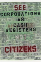 56. See corporations as cash registers not citizens